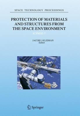 Protection of Materials and Structures from the Space Environment: ICPMSE-7 - cover