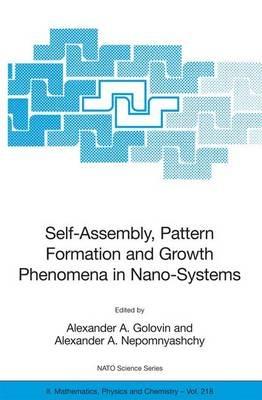 Self-Assembly, Pattern Formation and Growth Phenomena in Nano-Systems: Proceedings of the NATO Advanced Study Institute, held in St. Etienne de Tinee, France, August 28 - September 11, 2004 - cover