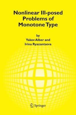 Nonlinear Ill-posed Problems of Monotone Type - Yakov Alber,Irina Ryazantseva - cover