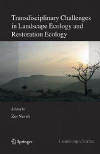 Transdisciplinary Challenges in Landscape Ecology and Restoration Ecology - An Anthology - Zev Naveh - cover