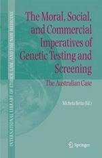 The Moral, Social, and Commercial Imperatives of Genetic Testing and Screening: The Australian Case