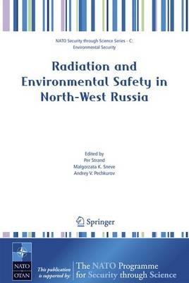 Radiation and Environmental Safety in North-West Russia: Use of Impact Assessments and Risk Estimation - cover