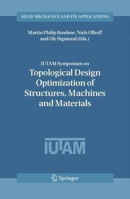 IUTAM Symposium on Topological Design Optimization of Structures, Machines and Materials: Status and Perspectives - cover