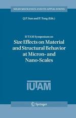 IUTAM Symposium on Size Effects on Material and Structural Behavior at Micron- and Nano-Scales: Proceedings of the IUTAM Symposium held in Hong Kong, China, 31 May - 4 June, 2004