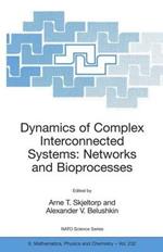 Dynamics of Complex Interconnected Systems: Networks and Bioprocesses