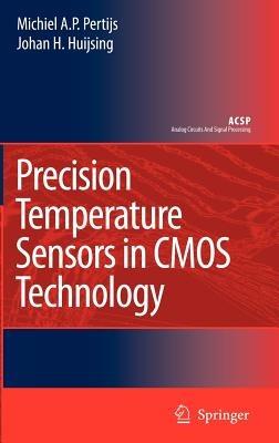 Precision Temperature Sensors in CMOS Technology - Micheal A.P. Pertijs,Johan Huijsing - cover