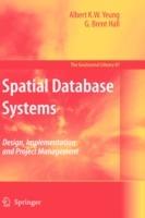 Spatial Database Systems: Design, Implementation and Project Management - Albert K.W. Yeung,G. Brent Hall - cover