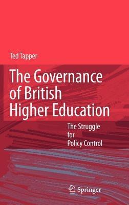 The Governance of British Higher Education: The Struggle for Policy Control - Ted Tapper - cover