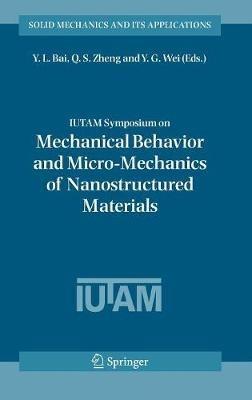 IUTAM Symposium on Mechanical Behavior and Micro-Mechanics of Nanostructured  Materials: Proceedings of the IUTAM Symposium held in Beijing, China, June 27-30, 2005 - cover