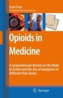Opioids in Medicine: A Comprehensive Review on the Mode of Action and the Use of Analgesics in Different Clinical Pain States - Enno Freye - cover
