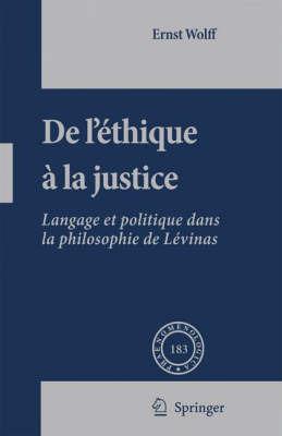 De L'éthique à la Justice: Langage et politique dans la philosophie de Lévinas - Ernst Wolff - cover
