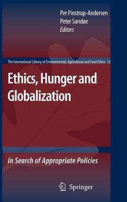 Ethics, Hunger and Globalization: In Search of Appropriate Policies - cover