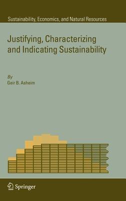 Justifying, Characterizing and Indicating Sustainability - Geir B. Asheim - cover