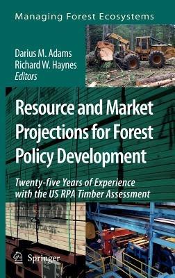Resource and Market Projections for Forest Policy Development: Twenty-five Years of Experience with the US RPA Timber Assessment - cover