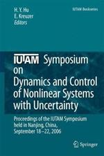 IUTAM Symposium on Dynamics and Control of Nonlinear Systems with Uncertainty: Proceedings of the IUTAM Symposium held in Nanjing, China, September 18-22, 2006