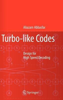 Turbo-like Codes: Design for High Speed Decoding - Aliazam Abbasfar - cover