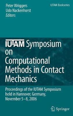 IUTAM Symposium on Computational Methods in Contact Mechanics: Proceedings of the IUTAM Symposium held in Hannover, Germany, November 5-8, 2006 - cover