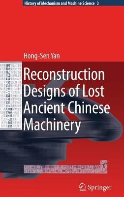 Reconstruction Designs of Lost Ancient Chinese Machinery - Hong-Sen Yan - cover