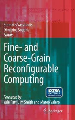 Fine- and Coarse-Grain Reconfigurable Computing - cover