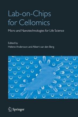 Lab-on-Chips for Cellomics: Micro and Nanotechnologies for Life Science - Albert Berg,Helene Andersson - cover