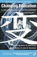 Changing Education: Leadership, Innovation and Development in a Globalizing Asia Pacific