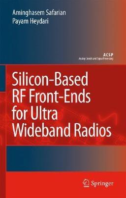 Silicon-Based RF Front-Ends for Ultra Wideband Radios - Aminghasem Safarian,Payam Heydari - cover