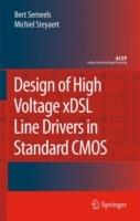 Design of High Voltage xDSL Line Drivers in Standard CMOS - Bert Serneels,Michiel Steyaert - cover