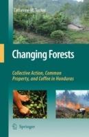 Changing Forests: Collective Action, Common Property, and Coffee in Honduras - Catherine M. Tucker - cover