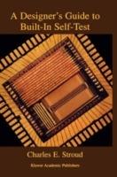 A Designer’s Guide to Built-In Self-Test - Charles E. Stroud - cover