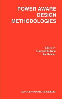 Power Aware Design Methodologies - Massoud Pedram,Jan M. Rabaey - cover