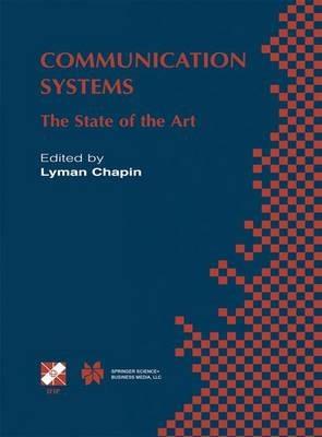 Communication Systems: The State of the Art IFIP 17th World Computer Congress - TC6 Stream on Communication Systems: The State of the Art August 25–30, 2002, Montréal, Québec, Canada - cover