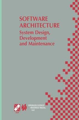 Software Architecture: System Design, Development and Maintenance: 17th World Computer Congress – TC2 Stream / 3rd IEEE/IFIP Conference on Software Architecture (WICSA3), August 25–30, 2002, Montréal, Québec, Canada - cover