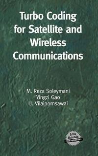 Turbo Coding for Satellite and Wireless Communications - M. Reza Soleymani,Yingzi Gao,U. Vilaipornsawai - cover