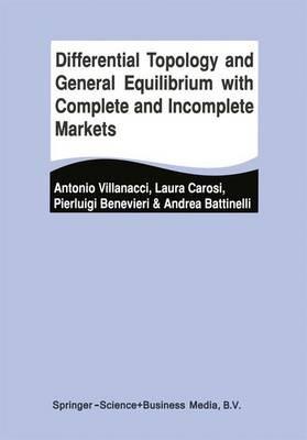 Differential Topology and General Equilibrium with Complete and Incomplete Markets - Antonio Villanacci,Laura Carosi,Pierluigi Benevieri - cover