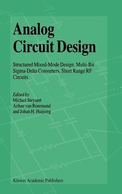 Analog Circuit Design: Structured Mixed-Mode Design, Multi-Bit Sigma-Delta Converters, Short Range RF Circuits - cover