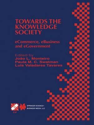 Towards the Knowledge Society: eCommerce, eBusiness and eGovernment The Second IFIP Conference on E-Commerce, E-Business, E-Government (I3E 2002) October 7–9, 2002, Lisbon, Portugal - cover
