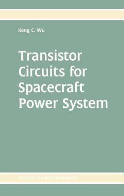 Transistor Circuits for Spacecraft Power System - Keng C. Wu - cover