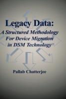 Legacy Data: A Structured Methodology for Device Migration in DSM Technology - Pallab Chatterjee - cover