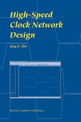 High-Speed Clock Network Design - Qing K. Zhu - cover