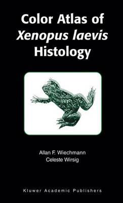 Color Atlas of Xenopus Laevis Histology - Allan F. Wiechmann,Celeste Wirsig-Wiechmann - cover