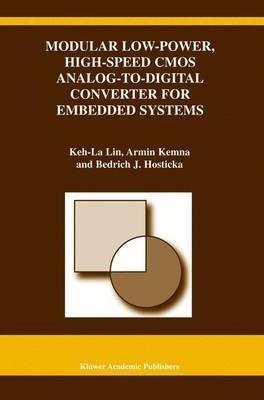 Modular Low-Power, High-Speed CMOS Analog-to-Digital Converter of Embedded Systems - Keh-La Lin,Armin Kemna,Bedrich J. Hosticka - cover