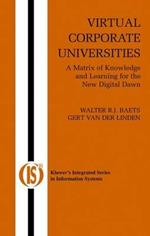 Virtual Corporate Universities: A Matrix of Knowledge and Learning for the New Digital Dawn