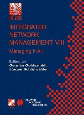 Integrated Network Management VIII: Managing It All - cover