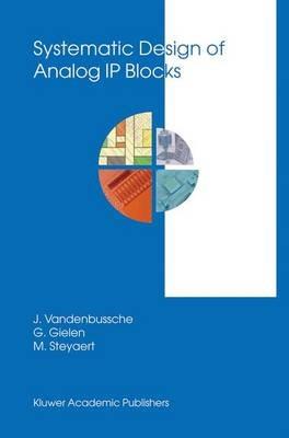 Systematic Design of Analog IP Blocks - Jan Vandenbussche,Georges Gielen,Michiel Steyaert - cover