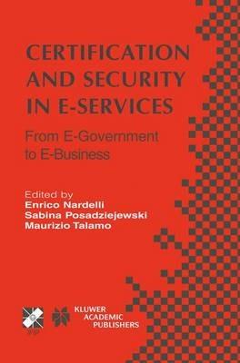 Certification and Security in E-Services: From E-Government to E-Business - cover