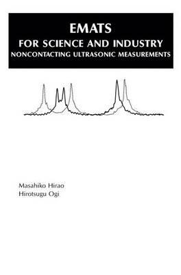 EMATs for Science and Industry: Noncontacting Ultrasonic Measurements - Masahiko Hirao,Hirotsugu Ogi - cover