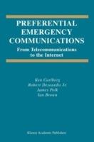 Preferential Emergency Communications: From Telecommunications to the Internet - Ken Carlberg,Robert Desourdis,James Polk - cover