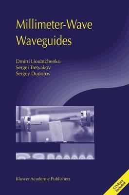Millimeter-Wave Waveguides - Dmitri Lioubtchenko,Sergei Tretyakov,Sergey Dudorov - cover