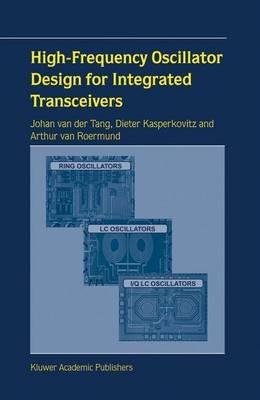 High-Frequency Oscillator Design for Integrated Transceivers - J. van der Tang,Dieter Kasperkovitz,Arthur H.M. van Roermund - cover