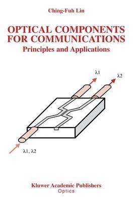 Optical Components for Communications: Principles and Applications - Ching-Fuh Lin - cover